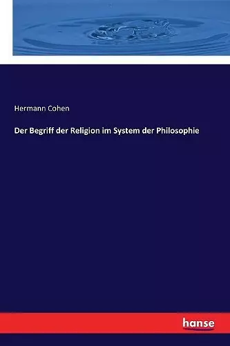 Der Begriff der Religion im System der Philosophie cover