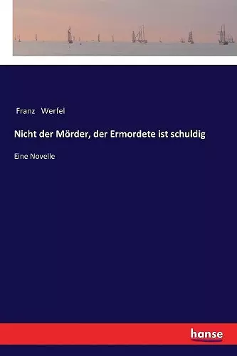 Nicht der Mörder, der Ermordete ist schuldig cover