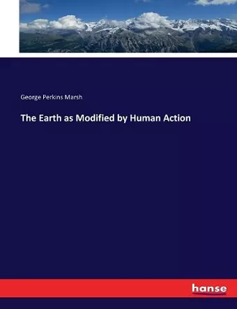 The Earth as Modified by Human Action cover