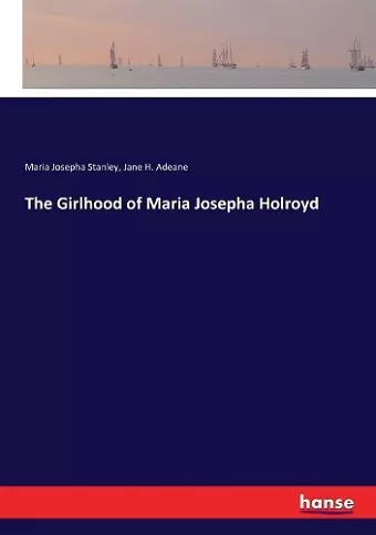 The Girlhood of Maria Josepha Holroyd cover