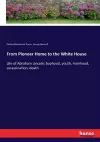 From Pioneer Home to the White House cover