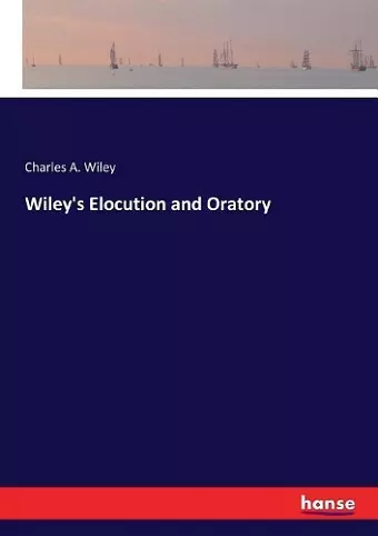 Wiley's Elocution and Oratory cover