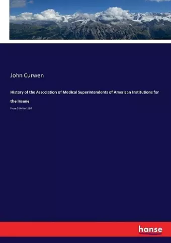 History of the Association of Medical Superintendents of American Institutions for the Insane cover