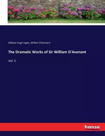 The Dramatic Works of Sir William D'Avenant cover