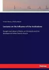Lectures on the Influence of the Institutions cover