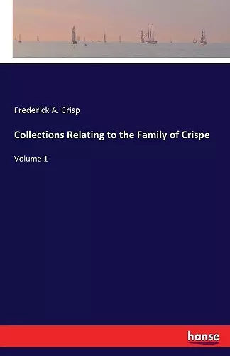 Collections Relating to the Family of Crispe cover