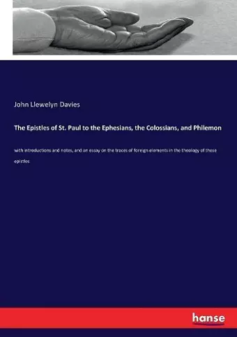 The Epistles of St. Paul to the Ephesians, the Colossians, and Philemon cover