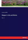 Wagner's Life and Works cover