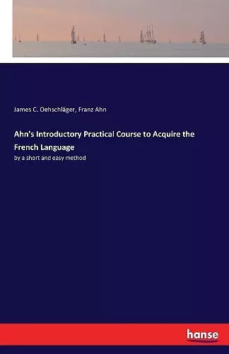 Ahn's Introductory Practical Course to Acquire the French Language cover