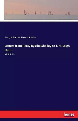 Letters from Percy Bysshe Shelley to J. H. Leigh Hunt cover