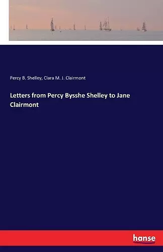 Letters from Percy Bysshe Shelley to Jane Clairmont cover