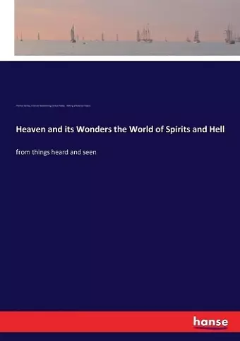 Heaven and its Wonders the World of Spirits and Hell cover