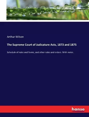 The Supreme Court of Judicature Acts, 1873 and 1875 cover