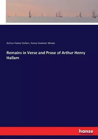 Remains in Verse and Prose of Arthur Henry Hallam cover