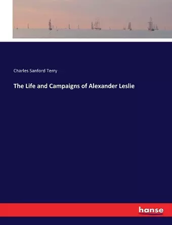 The Life and Campaigns of Alexander Leslie cover