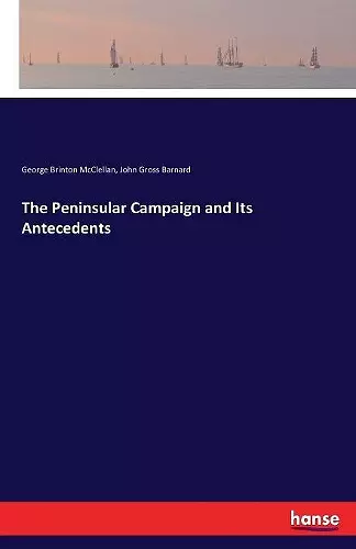 The Peninsular Campaign and Its Antecedents cover