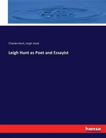 Leigh Hunt as Poet and Essayist cover