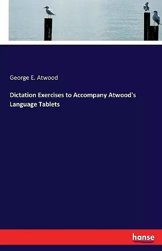 Dictation Exercises to Accompany Atwood's Language Tablets cover