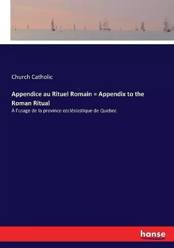 Appendice au Rituel Romain = Appendix to the Roman Ritual cover