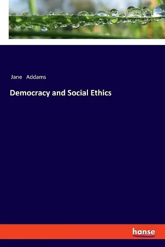 Democracy and Social Ethics cover