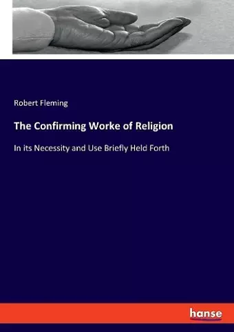 The Confirming Worke of Religion cover