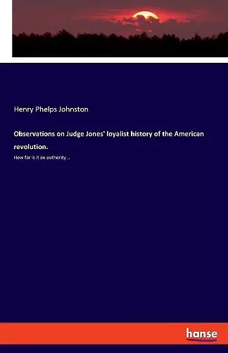 Observations on Judge Jones' loyalist history of the American revolution. cover