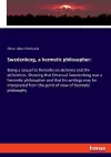 Swedenborg, a hermetic philosopher cover