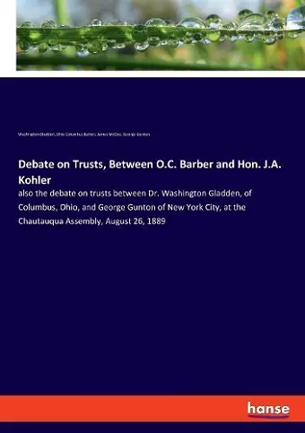 Debate on Trusts, Between O.C. Barber and Hon. J.A. Kohler cover