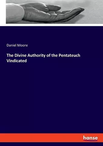 The Divine Authority of the Pentateuch Vindicated cover