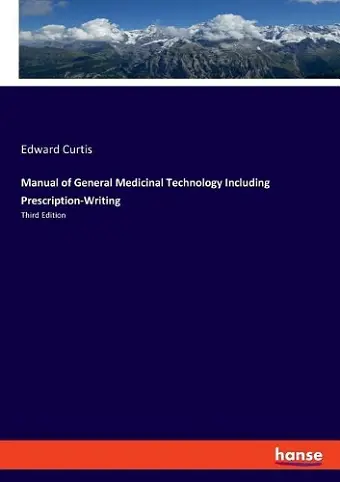Manual of General Medicinal Technology Including Prescription-Writing cover
