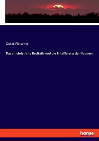 Das alt-christliche Recitativ und die Entzifferung der Neumen cover