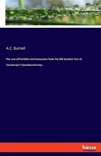 The Law of Partition and Succession from the MS Sanskirt Text of Varadaraja's Vyavaharanirnaya cover