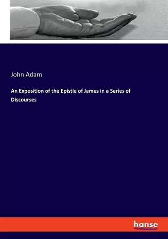 An Exposition of the Epistle of James in a Series of Discourses cover