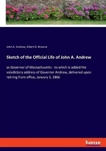 Sketch of the Official Life of John A. Andrew cover