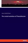 The cranial evolution of Titanotherium cover