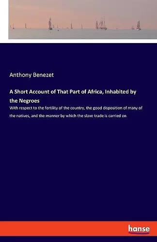 A Short Account of That Part of Africa, Inhabited by the Negroes cover