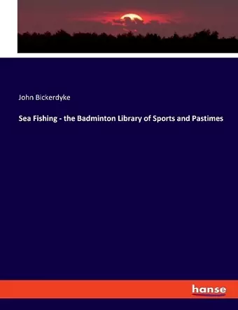 Sea Fishing - the Badminton Library of Sports and Pastimes cover