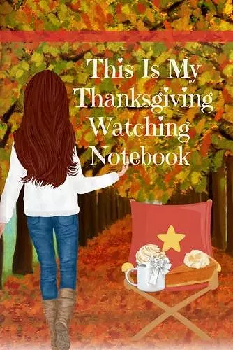 This Is My Thanksgiving Watching Notebook cover