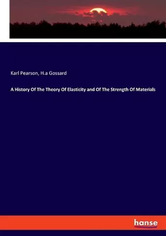 A History Of The Theory Of Elasticity and Of The Strength Of Materials cover