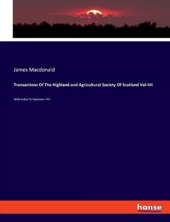 Transactions Of The Highland and Agricultural Society Of Scotland Vol-VII cover