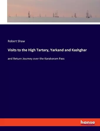 Visits to the High Tartary, Yarkand and Kashghar cover