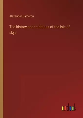 The history and traditions of the isle of skye cover