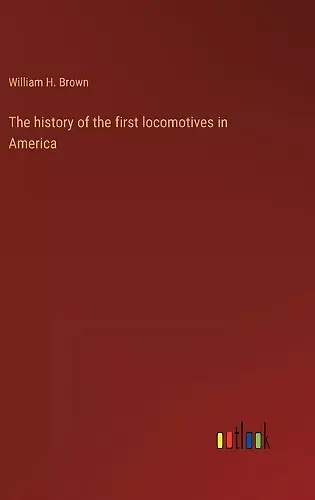 The history of the first locomotives in America cover