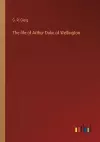 The life of Arthur Duke of Wellington cover