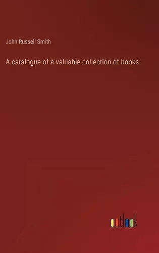 A catalogue of a valuable collection of books cover