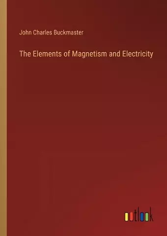 The Elements of Magnetism and Electricity cover