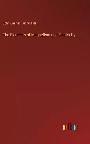 The Elements of Magnetism and Electricity cover