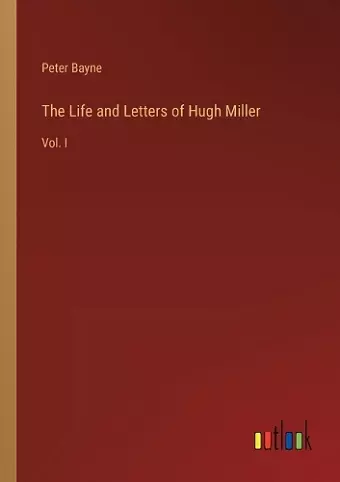 The Life and Letters of Hugh Miller cover