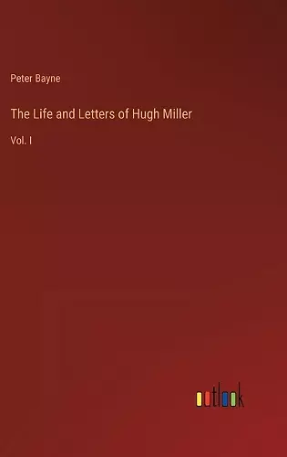 The Life and Letters of Hugh Miller cover