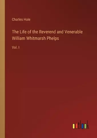 The Life of the Reverend and Venerable William Whitmarsh Phelps cover